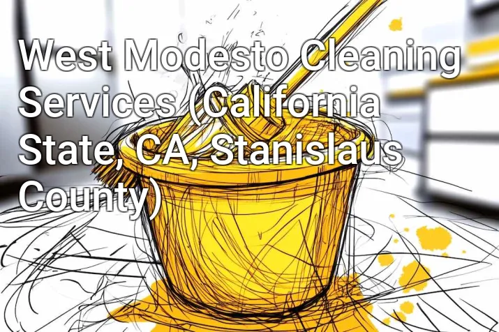 West Modesto Cleaning Services (California State, CA, Stanislaus County)