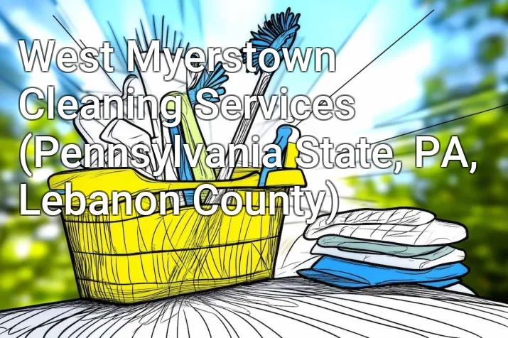 West Myerstown Cleaning Services (Pennsylvania State, PA, Lebanon County)