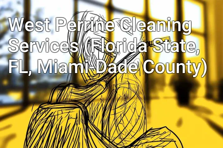 West Perrine Cleaning Services (Florida State, FL, Miami-Dade County)
