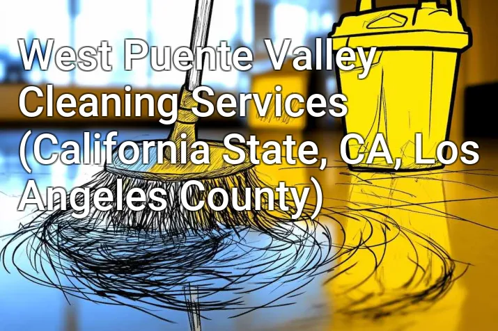West Puente Valley Cleaning Services (California State, CA, Los Angeles County)