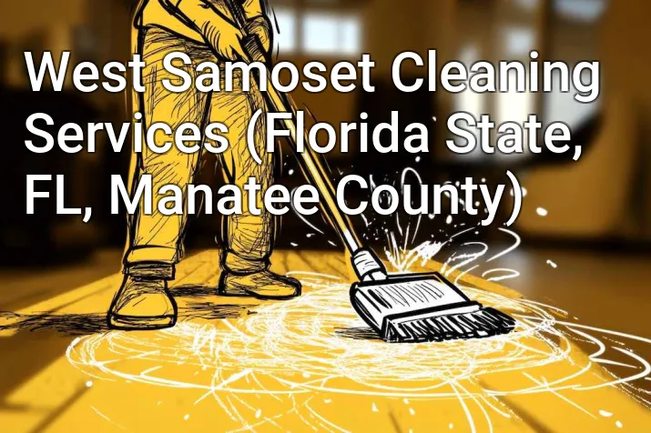 West Samoset Cleaning Services (Florida State, FL, Manatee County)