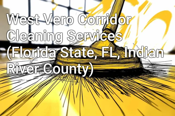 West Vero Corridor Cleaning Services (Florida State, FL, Indian River County)