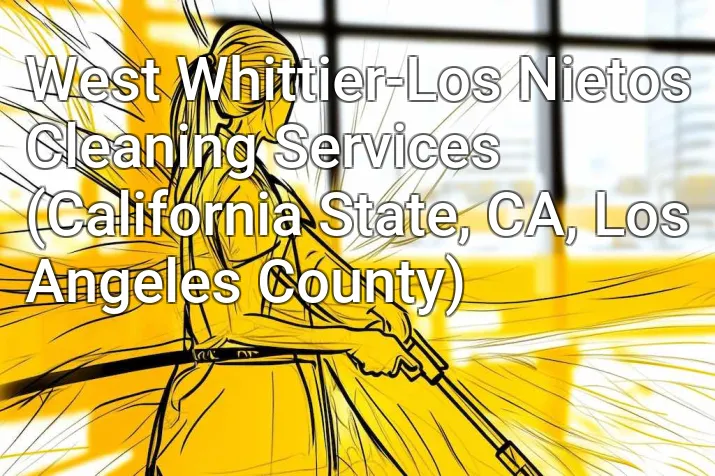 West Whittier-Los Nietos Cleaning Services (California State, CA, Los Angeles County)