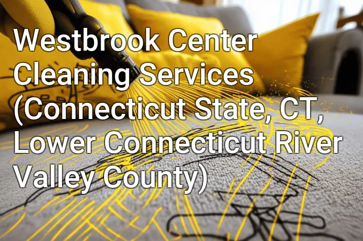 Westbrook Center Cleaning Services (Connecticut State, CT, Lower Connecticut River Valley County)