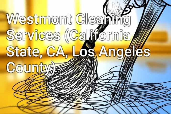 Westmont Cleaning Services (California State, CA, Los Angeles County)