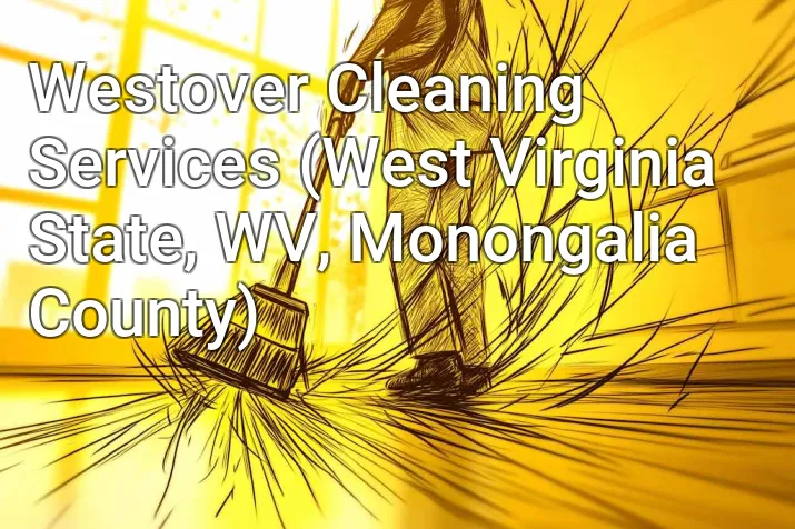 Westover Cleaning Services (West Virginia State, WV, Monongalia County)