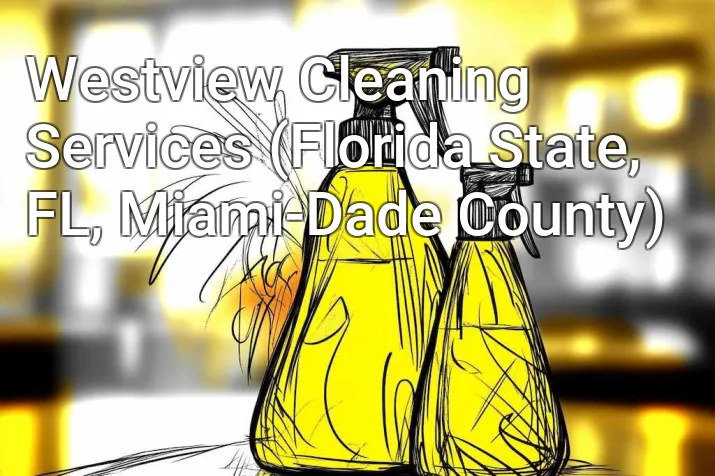 Westview Cleaning Services (Florida State, FL, Miami-Dade County)