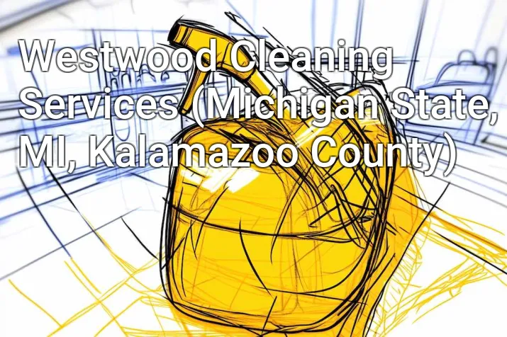 Westwood Cleaning Services (Michigan State, MI, Kalamazoo County)