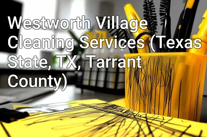 Westworth Village Cleaning Services (Texas State, TX, Tarrant County)
