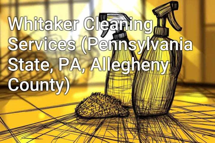 Whitaker Cleaning Services (Pennsylvania State, PA, Allegheny County)