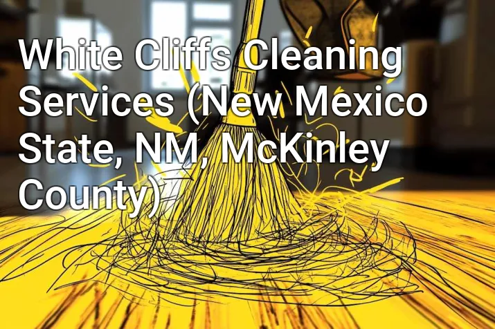 White Cliffs Cleaning Services (New Mexico State, NM, McKinley County)