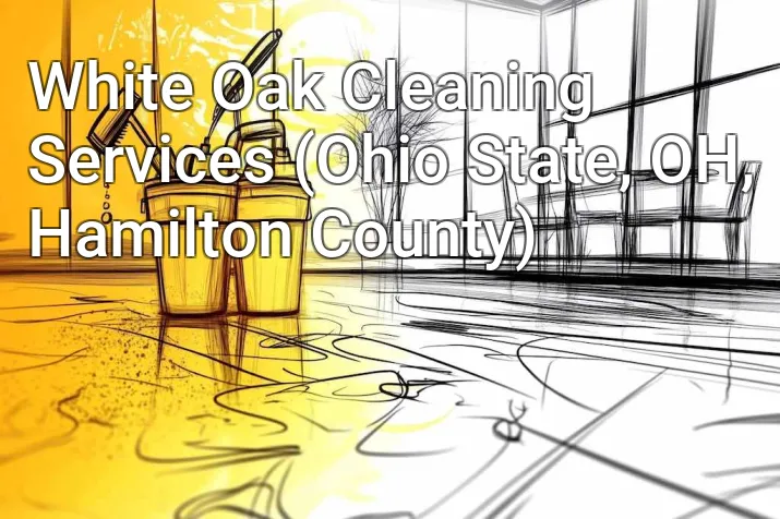 White Oak Cleaning Services (Ohio State, OH, Hamilton County)