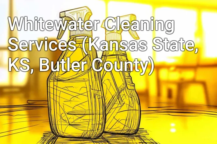 Whitewater Cleaning Services (Kansas State, KS, Butler County)