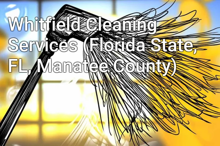 Whitfield Cleaning Services (Florida State, FL, Manatee County)