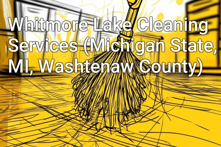 Whitmore Lake Cleaning Services (Michigan State, MI, Washtenaw County)