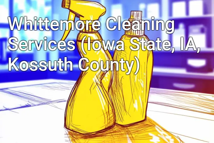Whittemore Cleaning Services (Iowa State, IA, Kossuth County)
