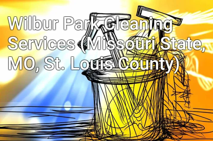 Wilbur Park Cleaning Services (Missouri State, MO, St. Louis County)