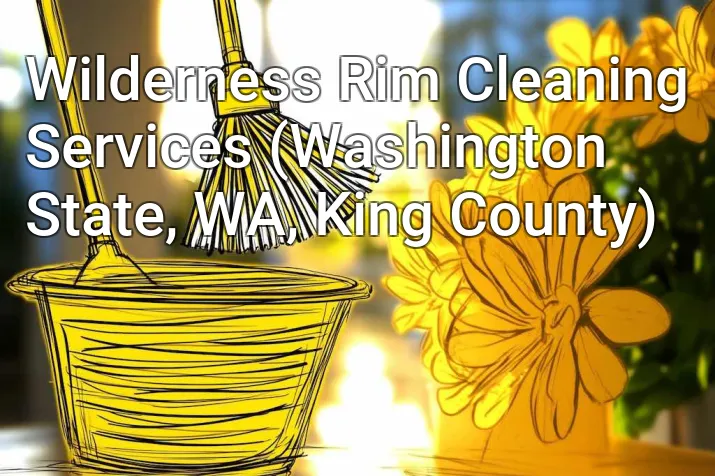 Wilderness Rim Cleaning Services (Washington State, WA, King County)