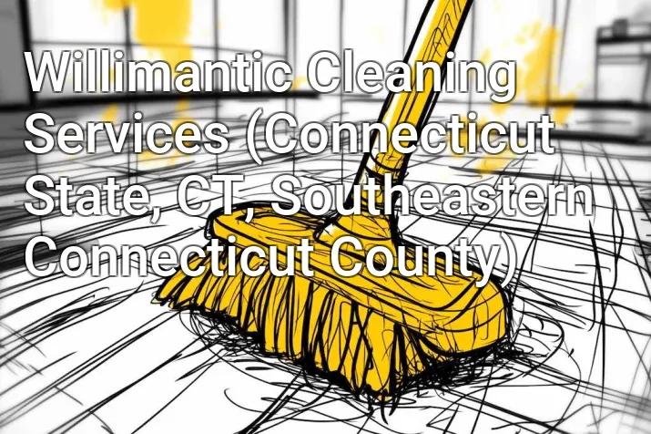Willimantic Cleaning Services (Connecticut State, CT, Southeastern Connecticut County)
