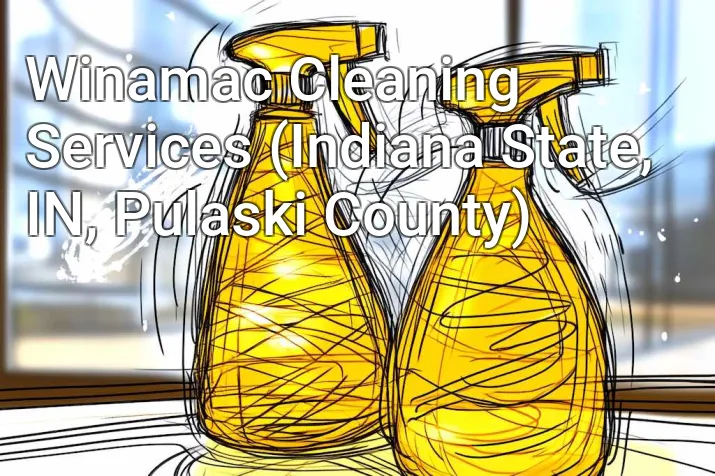 Winamac Cleaning Services (Indiana State, IN, Pulaski County)