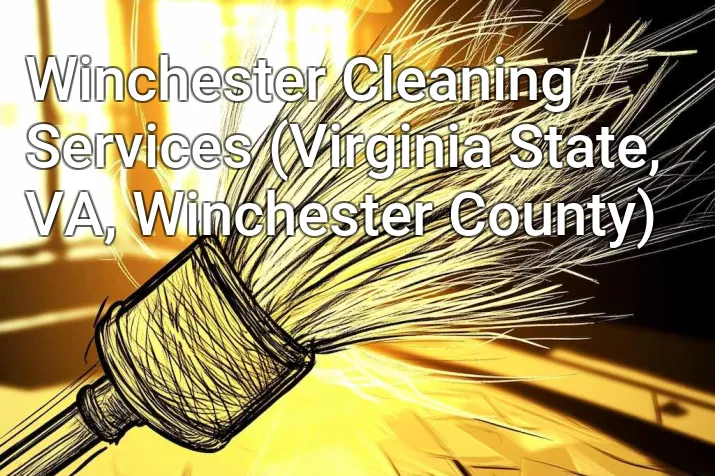 Winchester Cleaning Services (Virginia State, VA, Winchester County)