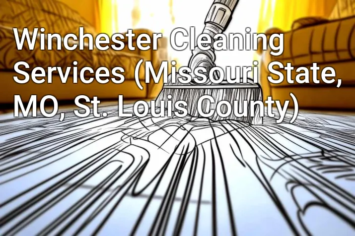 Winchester Cleaning Services (Missouri State, MO, St. Louis County)