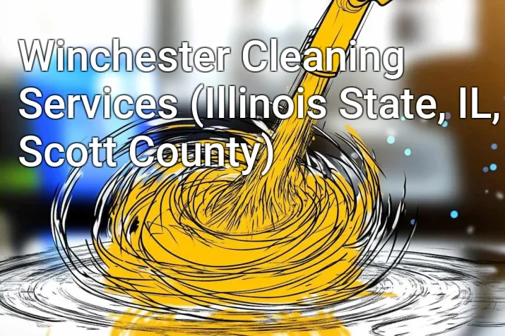 Winchester Cleaning Services (Illinois State, IL, Scott County)