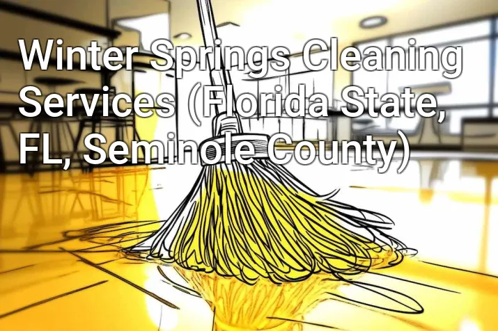 Winter Springs Cleaning Services (Florida State, FL, Seminole County)