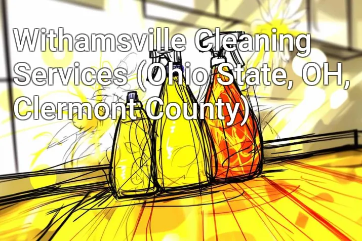 Withamsville Cleaning Services (Ohio State, OH, Clermont County)