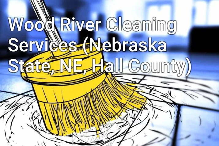 Wood River Cleaning Services (Nebraska State, NE, Hall County)
