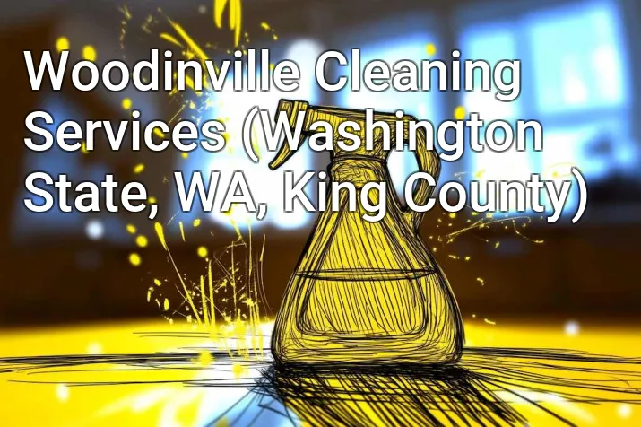 Woodinville Cleaning Services (Washington State, WA, King County)