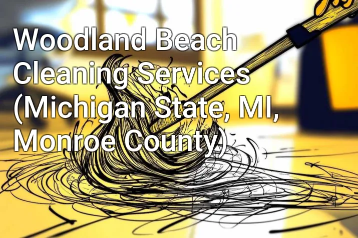 Woodland Beach Cleaning Services (Michigan State, MI, Monroe County)