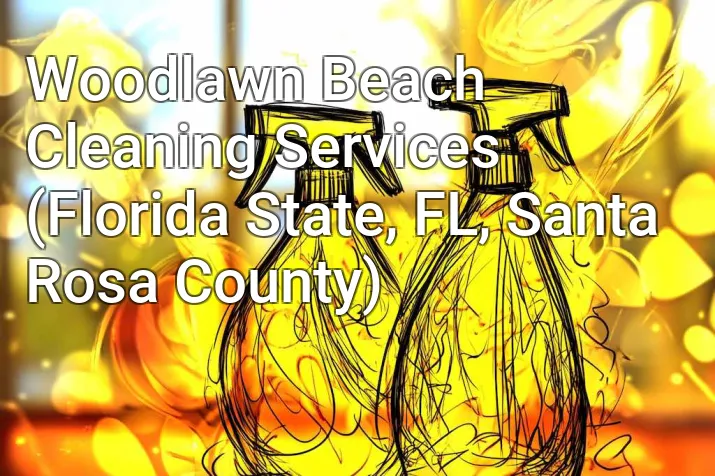 Woodlawn Beach Cleaning Services (Florida State, FL, Santa Rosa County)