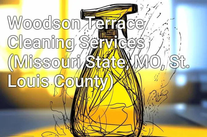 Woodson Terrace Cleaning Services (Missouri State, MO, St. Louis County)