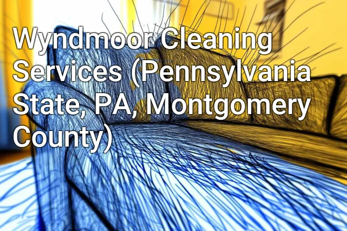 Wyndmoor Cleaning Services (Pennsylvania State, PA, Montgomery County)