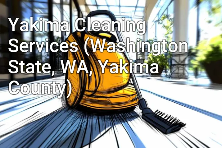 Yakima Cleaning Services (Washington State, WA, Yakima County)