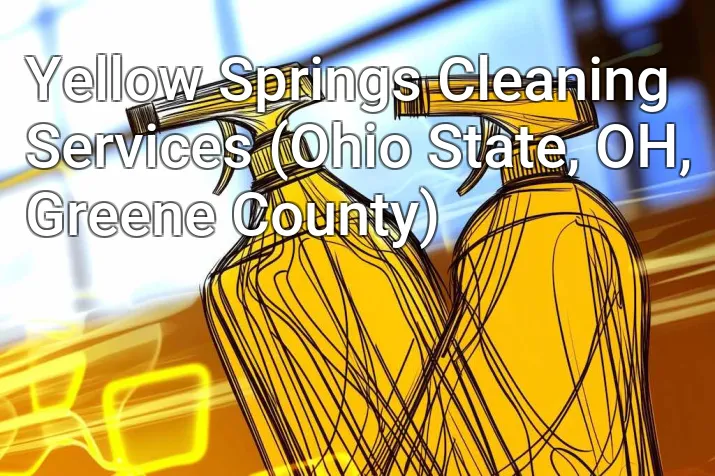 Yellow Springs Cleaning Services (Ohio State, OH, Greene County)