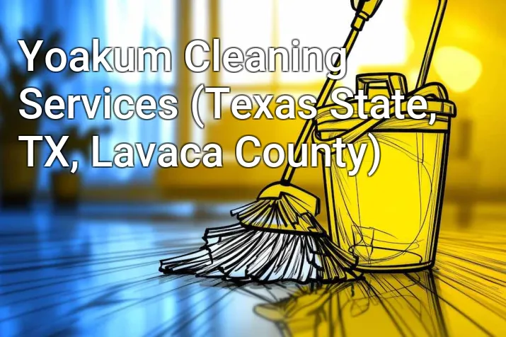 Yoakum Cleaning Services (Texas State, TX, Lavaca County)