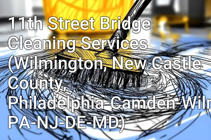 11th Street Bridge Cleaning Services (Wilmington, New Castle County, Philadelphia-Camden-Wilmington, PA-NJ-DE-MD)