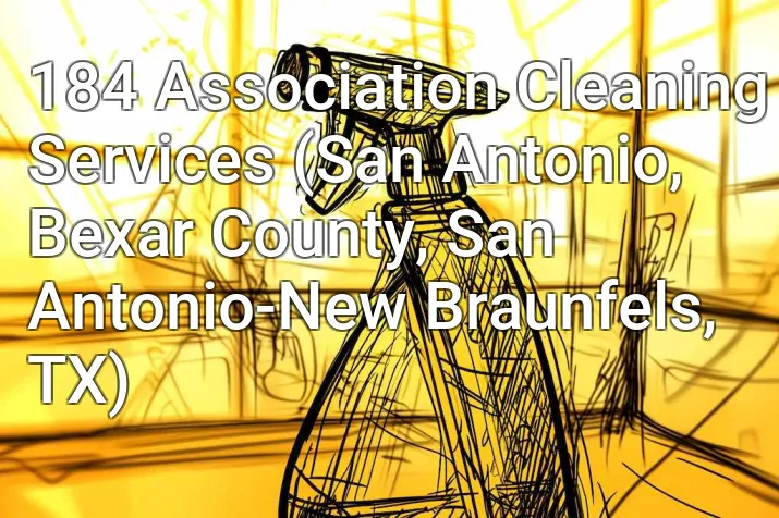 184 Association Cleaning Services (San Antonio, Bexar County, San Antonio-New Braunfels, TX)