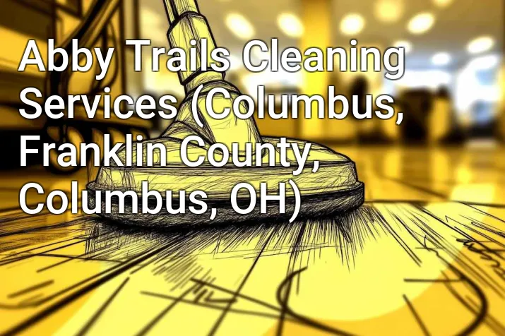 Abby Trails Cleaning Services (Columbus, Franklin County, Columbus, OH)