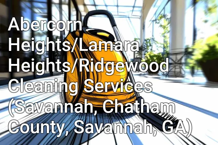 Abercorn Heights/Lamara Heights/Ridgewood Cleaning Services (Savannah, Chatham County, Savannah, GA)