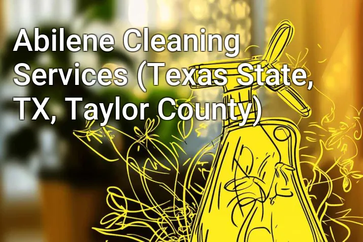 Abilene Cleaning Services (Texas State, TX, Taylor County)