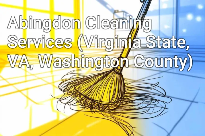 Abingdon Cleaning Services (Virginia State, VA, Washington County)