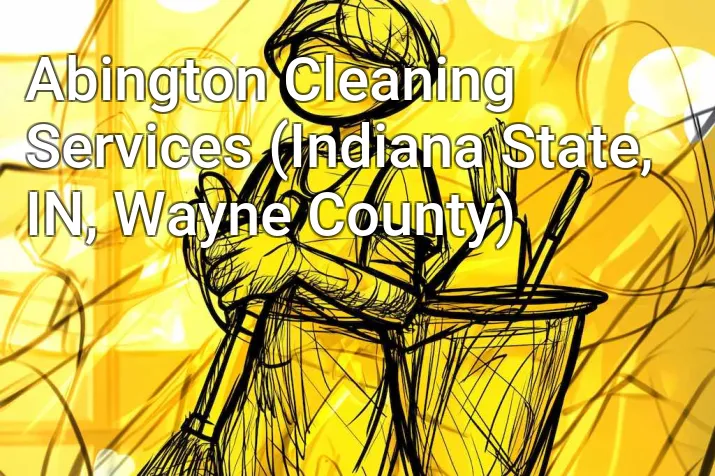 Abington Cleaning Services (Indiana State, IN, Wayne County)