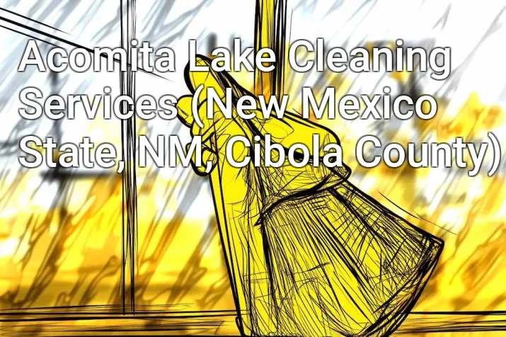 Acomita Lake Cleaning Services (New Mexico State, NM, Cibola County)