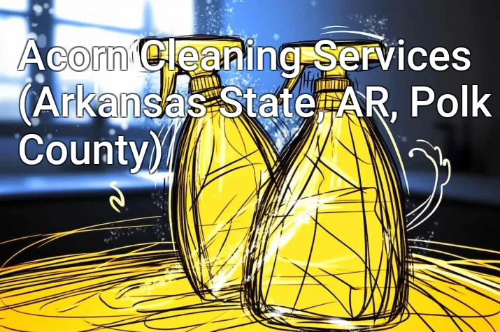 Acorn Cleaning Services (Arkansas State, AR, Polk County)
