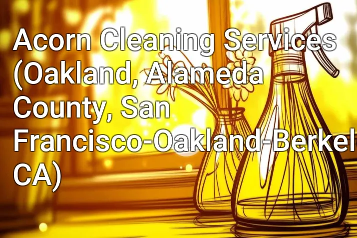 Acorn Cleaning Services (Oakland, Alameda County, San Francisco-Oakland-Berkeley, CA)