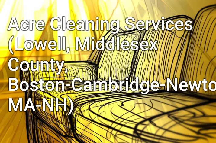 Acre Cleaning Services (Lowell, Middlesex County, Boston-Cambridge-Newton, MA-NH)