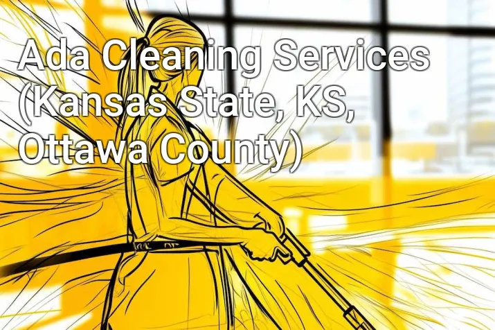 Ada Cleaning Services (Kansas State, KS, Ottawa County)